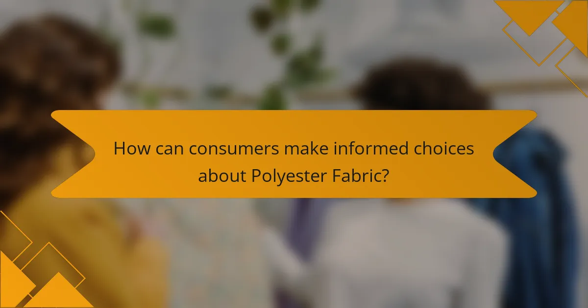 How can consumers make informed choices about Polyester Fabric?