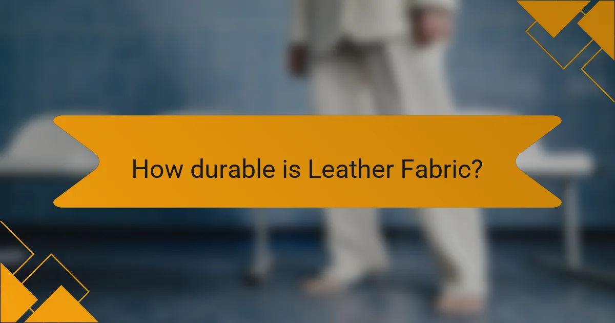 How durable is Leather Fabric?