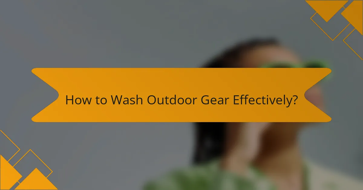 How to Wash Outdoor Gear Effectively?