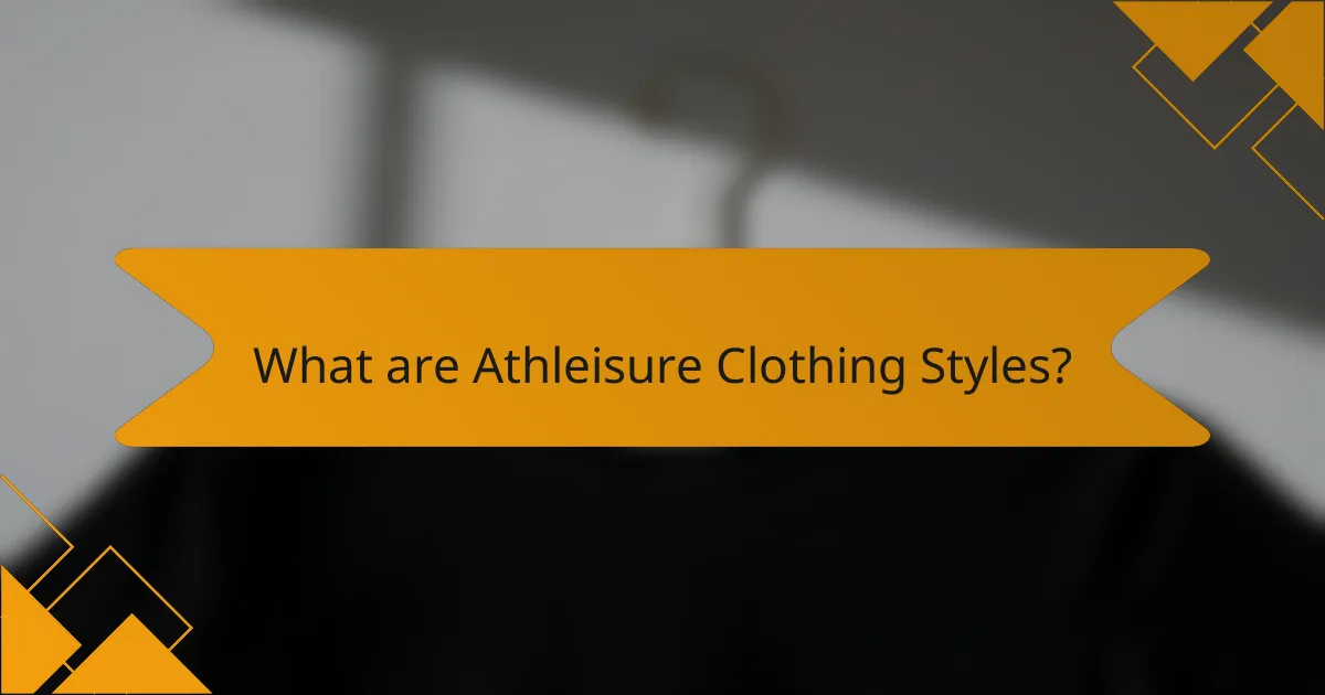 What are Athleisure Clothing Styles?