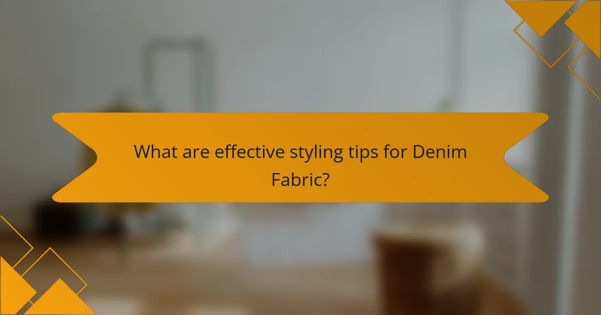 What are effective styling tips for Denim Fabric?