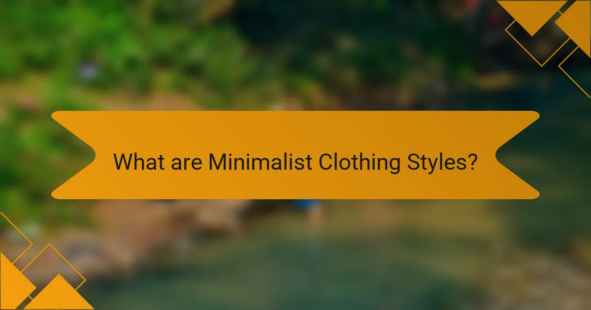 What are Minimalist Clothing Styles?
