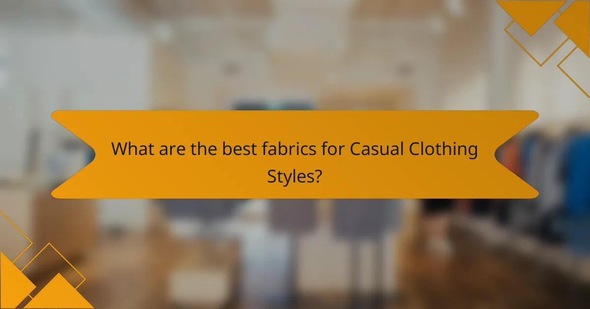 What are the best fabrics for Casual Clothing Styles?