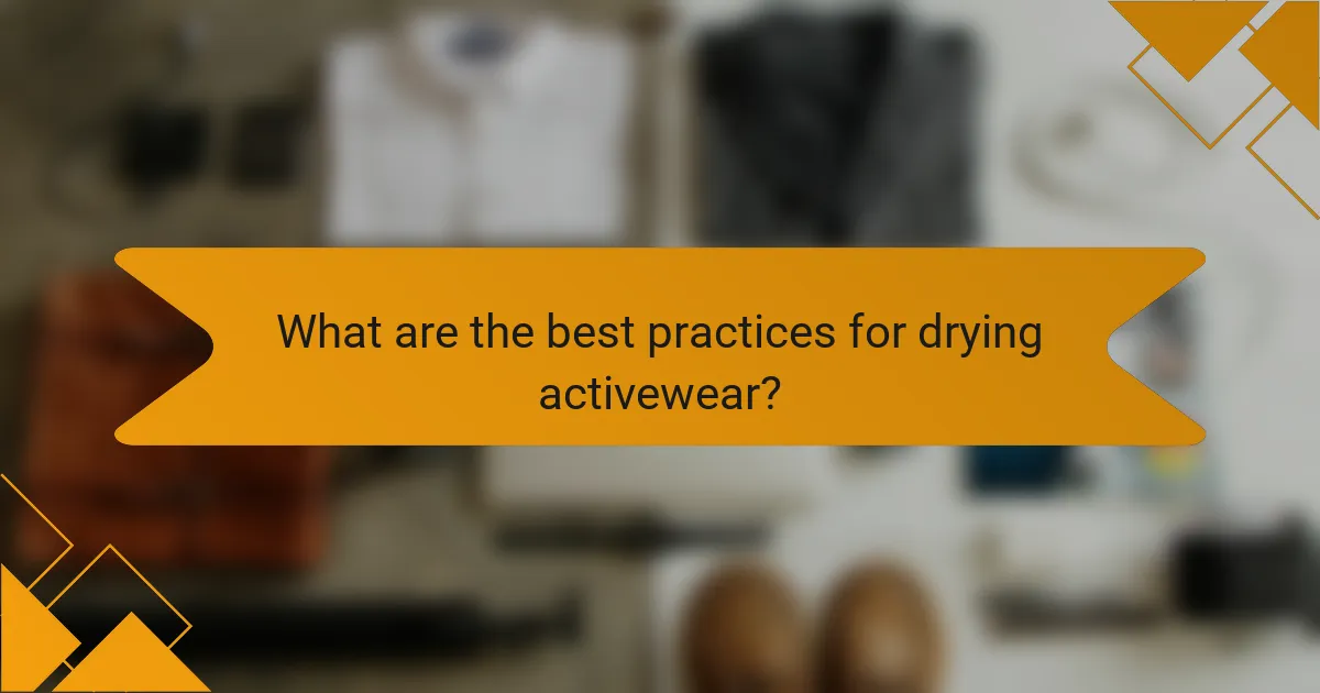 What are the best practices for drying activewear?