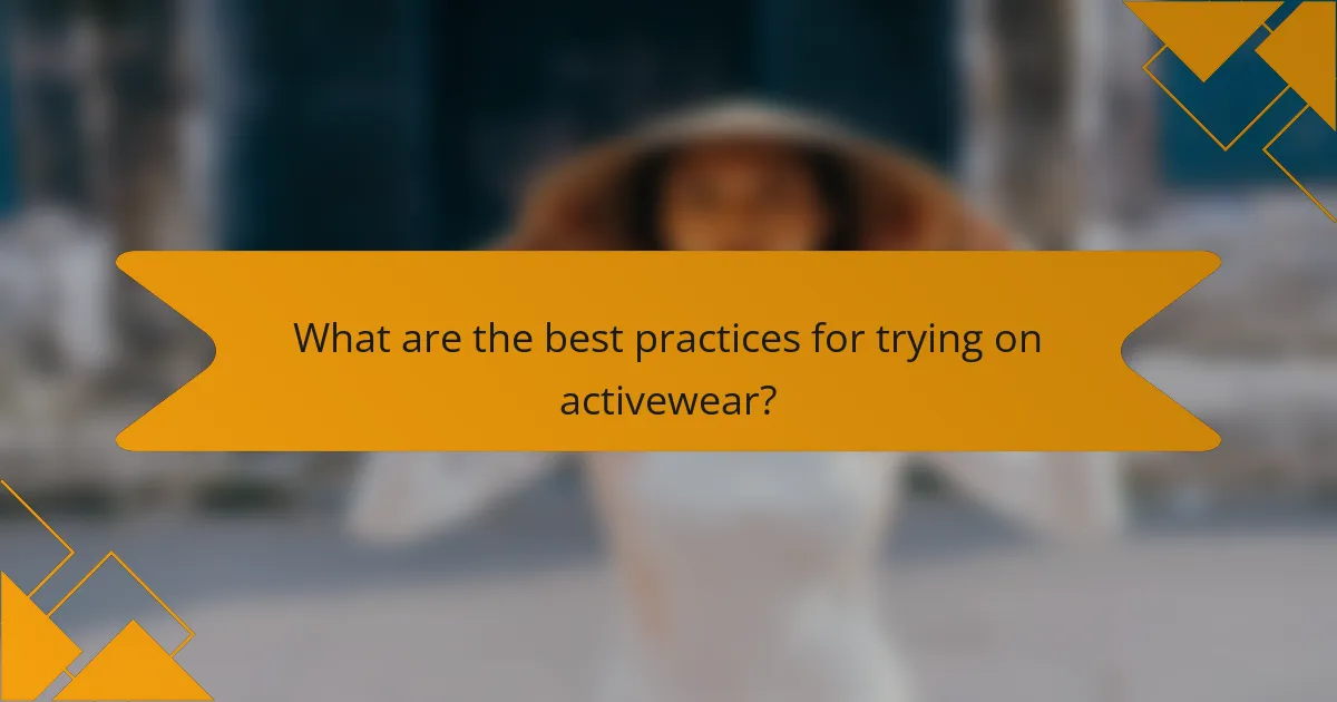 What are the best practices for trying on activewear?