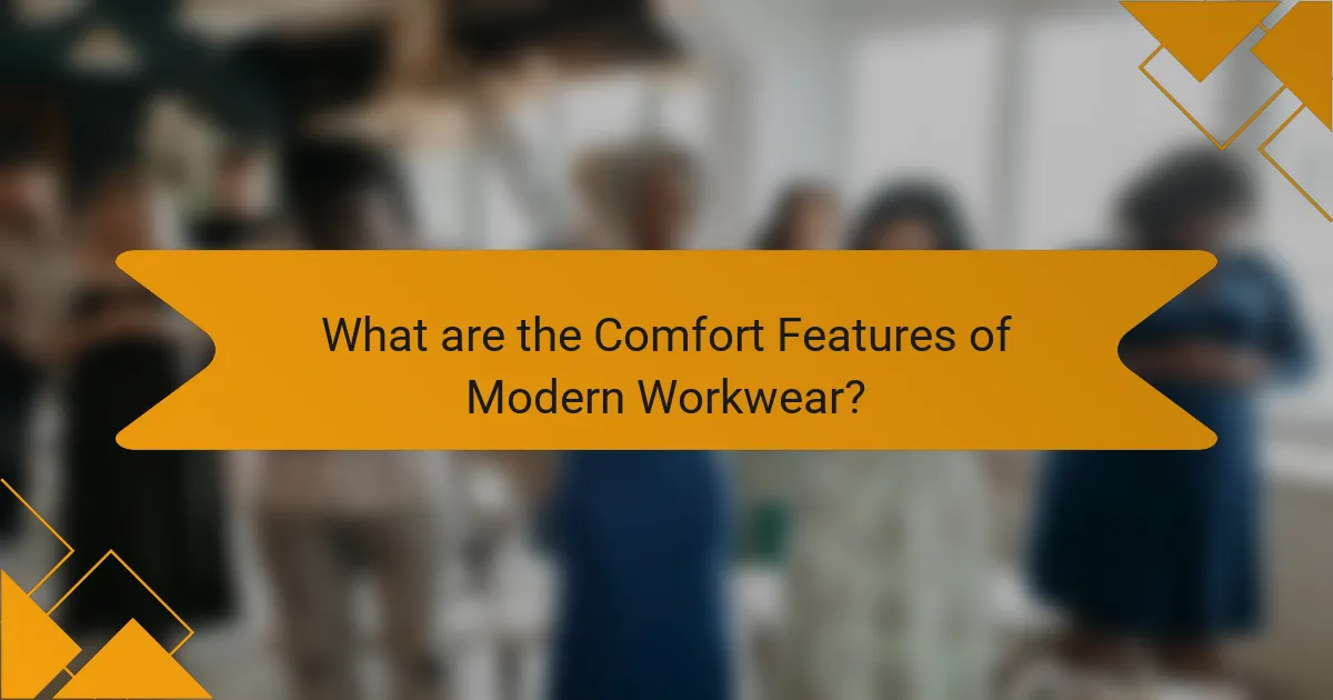 What are the Comfort Features of Modern Workwear?