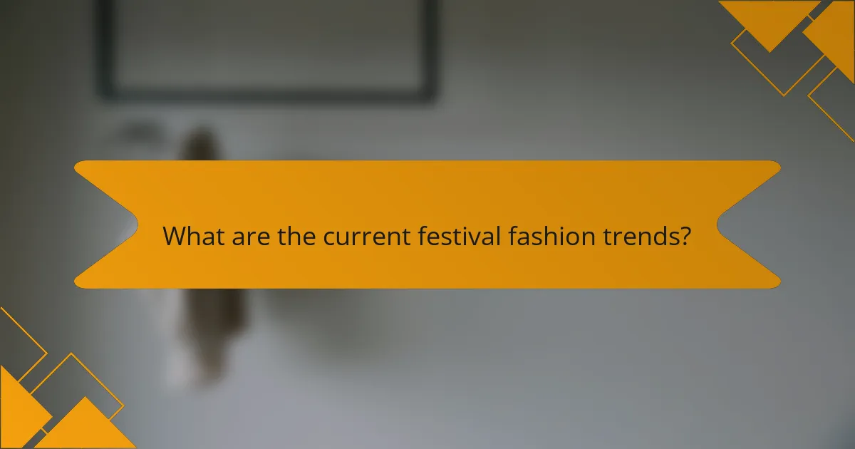 What are the current festival fashion trends?