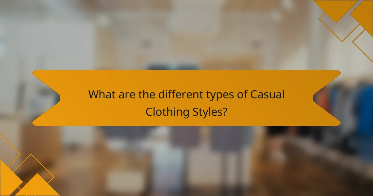 What are the different types of Casual Clothing Styles?