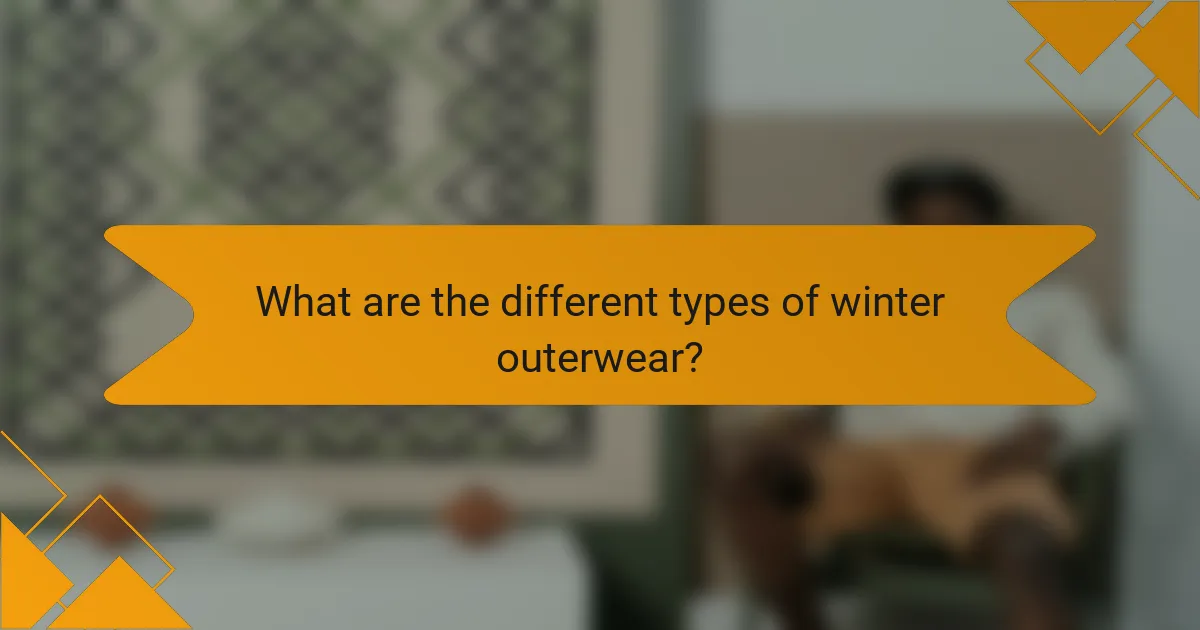 What are the different types of winter outerwear?