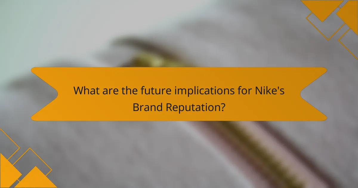 What are the future implications for Nike's Brand Reputation?