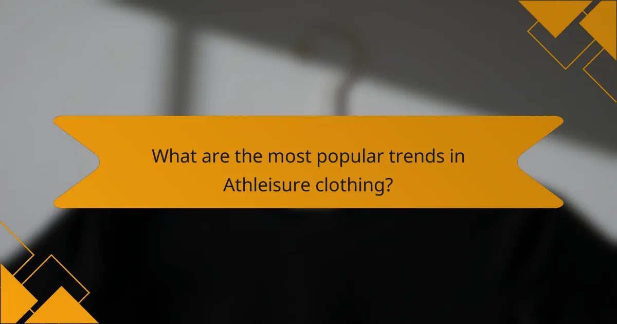 What are the most popular trends in Athleisure clothing?