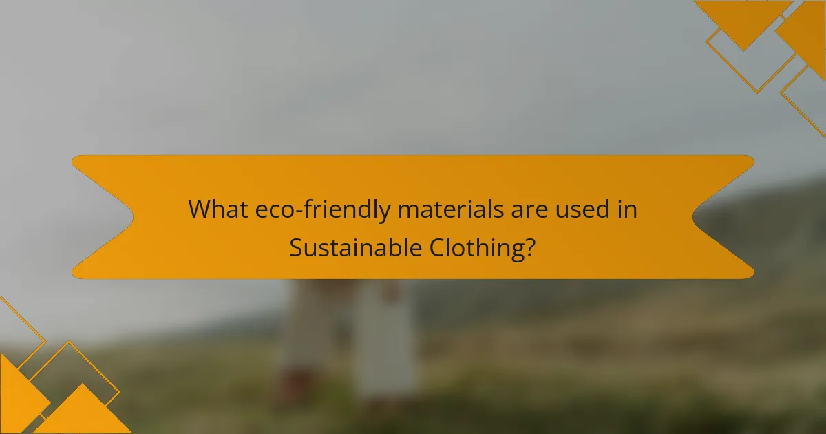 What eco-friendly materials are used in Sustainable Clothing?