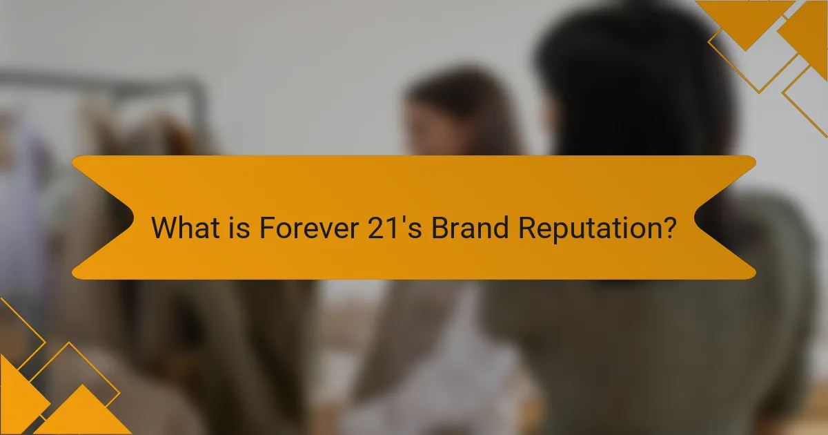 What is Forever 21's Brand Reputation?