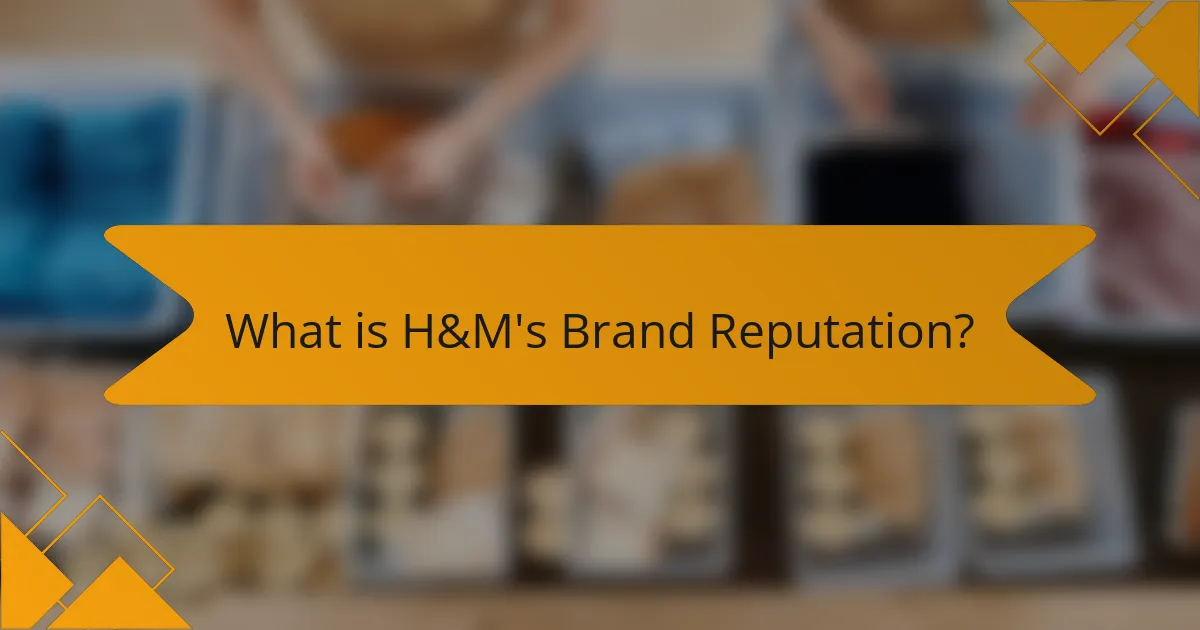 What is H&M's Brand Reputation?