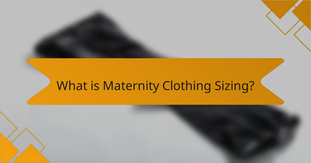 What is Maternity Clothing Sizing?