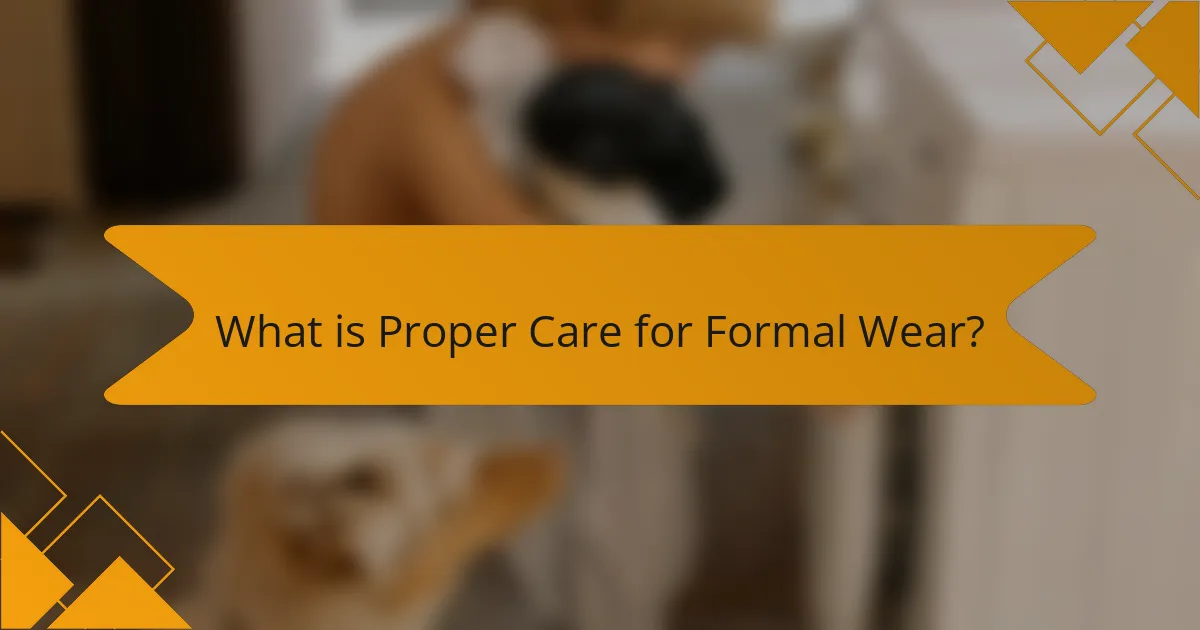 What is Proper Care for Formal Wear?