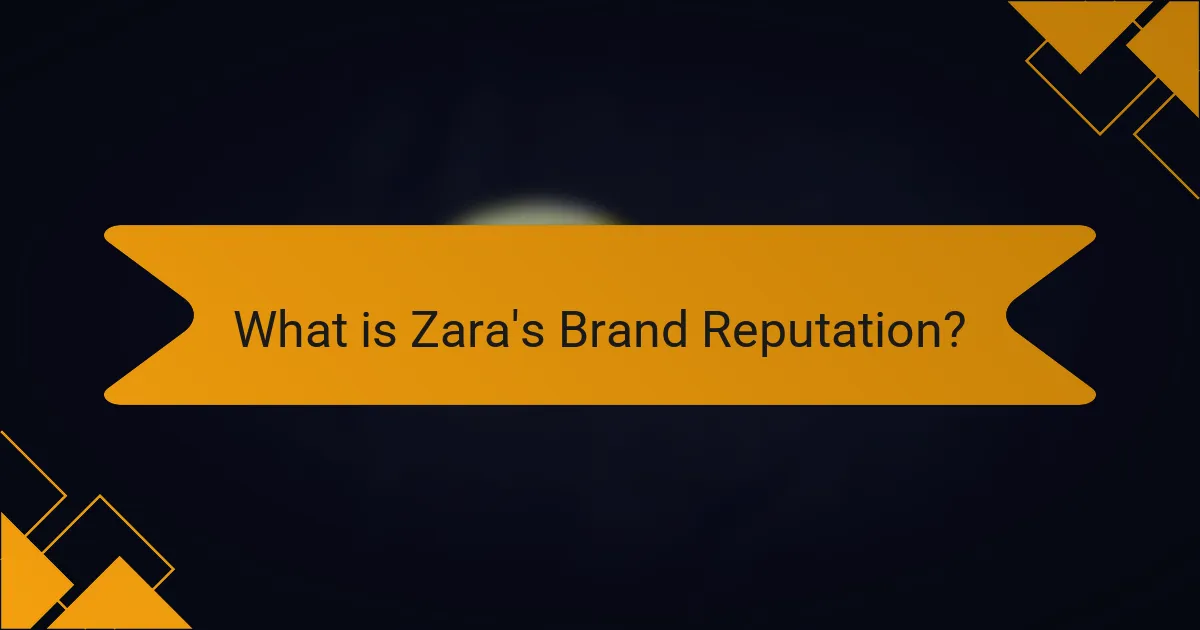 What is Zara's Brand Reputation?
