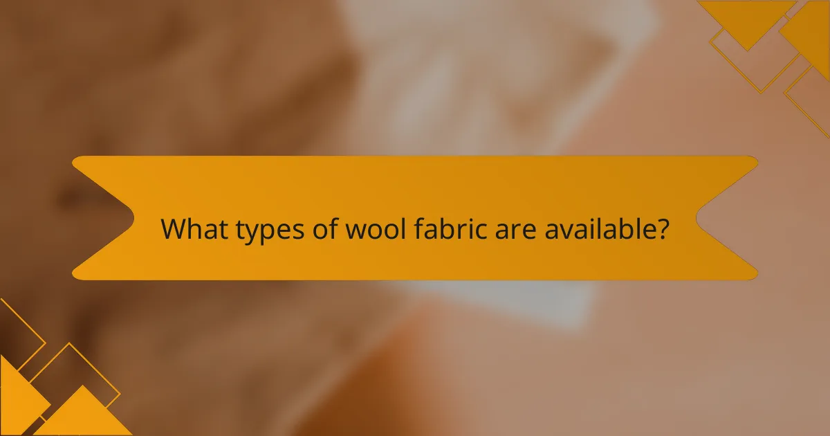 What types of wool fabric are available?